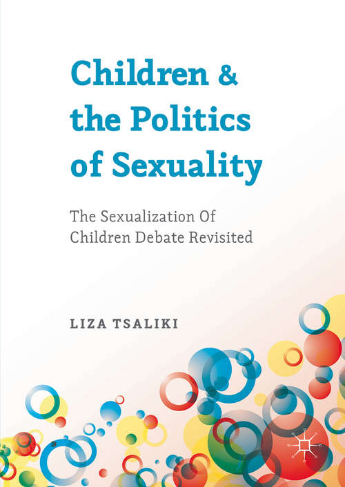 Book cover of Children and the Politics of Sexuality: The Sexualization of Children Debate Revisited (1st ed. 2016)