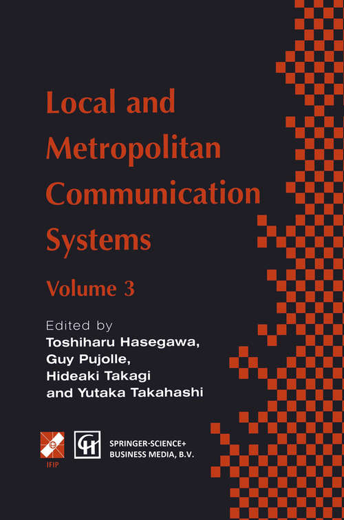 Book cover of Local and Metropolitan Communication Systems: Proceedings of the third international conference on local and metropolitan communication systems (1995) (IFIP Advances in Information and Communication Technology)