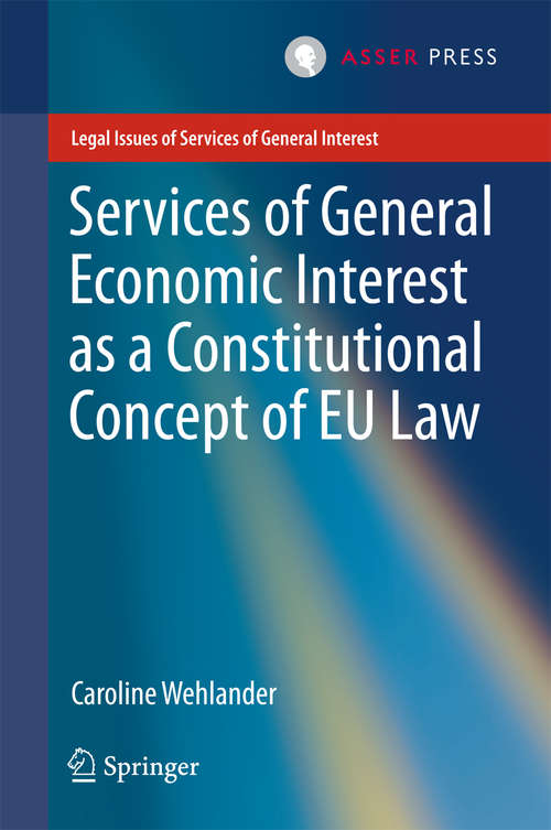 Book cover of Services of General Economic Interest as a Constitutional Concept of EU Law (1st ed. 2016) (Legal Issues of Services of General Interest)