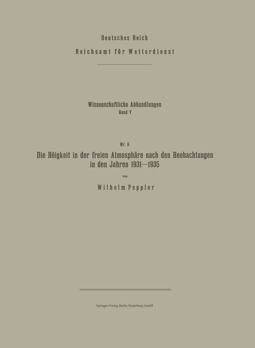 Book cover of Die Böigkeit in der freien Atmosphäre nach den Beobachtungen in den Jahren 1931–1935 (1938) (Wissenschaftliche Abhandlungen: 5/6)