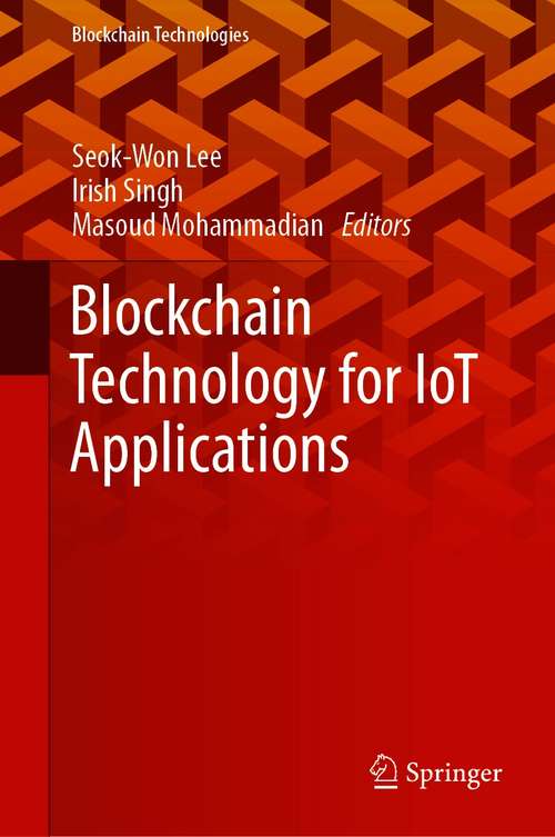 Book cover of Blockchain Technology for IoT Applications (1st ed. 2021) (Blockchain Technologies)