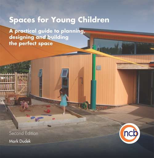 Book cover of Spaces for Young Children, Second Edition: A practical guide to planning, designing and building the perfect space (PDF)