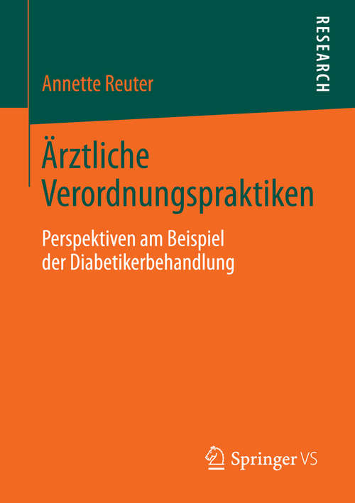 Book cover of Ärztliche Verordnungspraktiken: Perspektiven am Beispiel der Diabetikerbehandlung (2014)