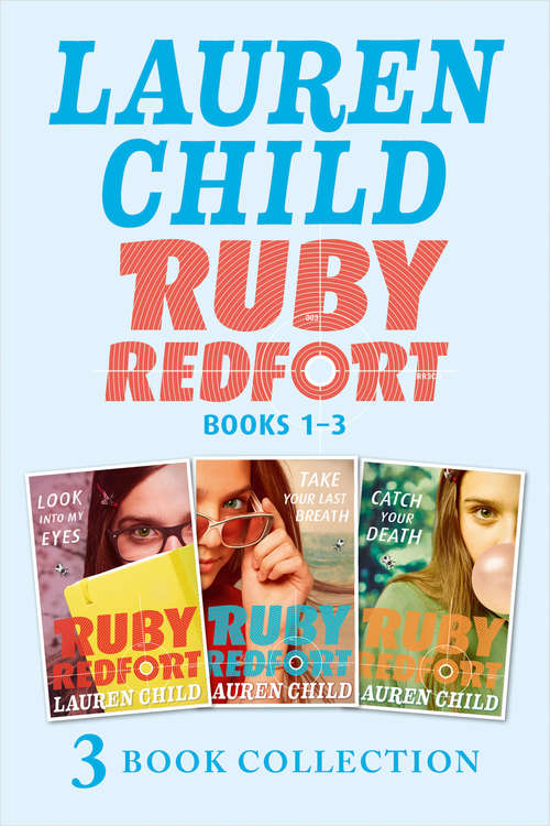 Book cover of THE RUBY REDFORT COLLECTION: Look Into My Eyes, Take Your Last Breath, Catch Your Death (ePub edition) (Ruby Redfort)