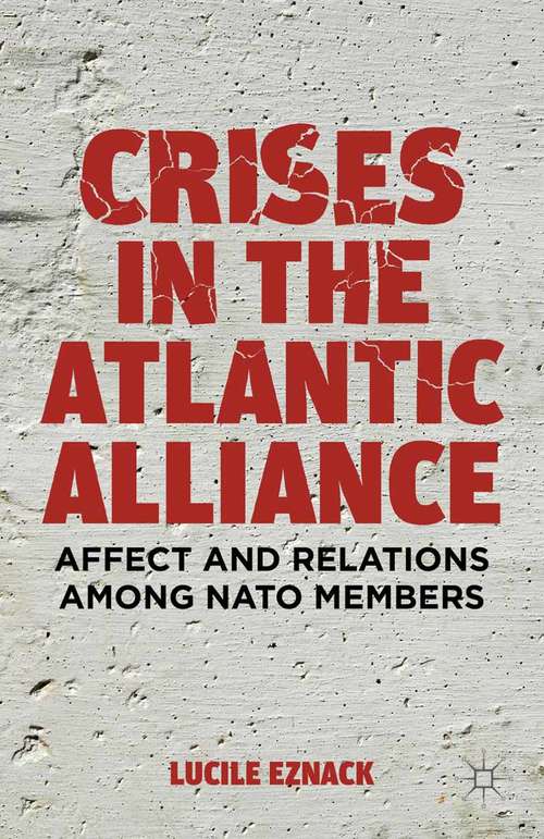 Book cover of Crises in the Atlantic Alliance: Affect and Relations among NATO Members (2012)