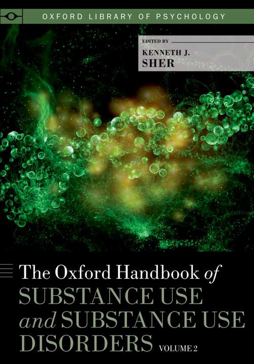 Book cover of The Oxford Handbook of Substance Use and Substance Use Disorders: Volume 2 (Oxford Library of Psychology)