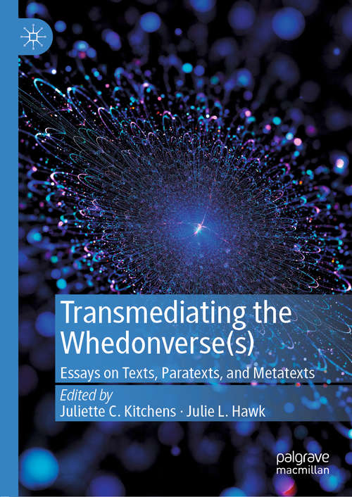 Book cover of Transmediating the Whedonverse(s): Essays on Texts, Paratexts, and Metatexts (1st ed. 2019)
