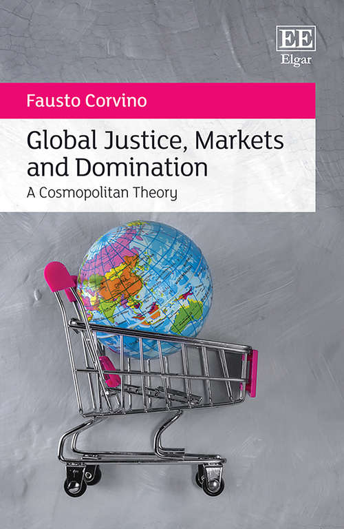 Book cover of Global Justice, Markets and Domination: A Cosmopolitan Theory