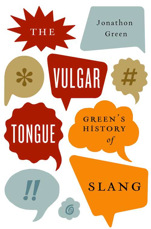 Book cover of The Vulgar Tongue: Green's History of Slang