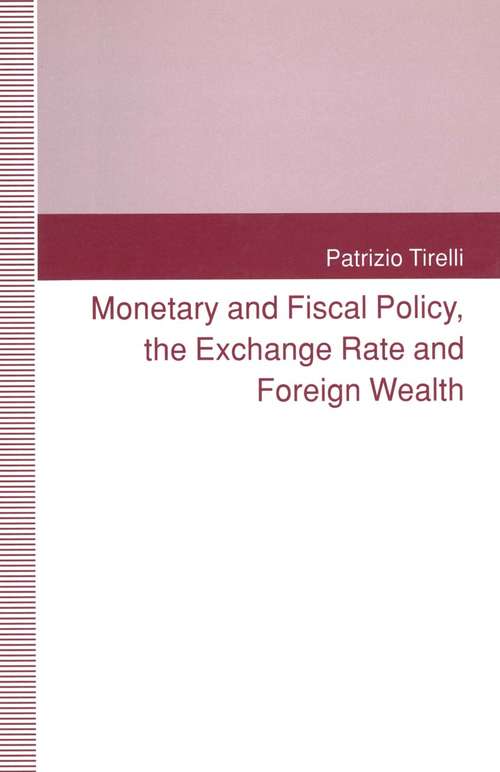 Book cover of Monetary and Fiscal Policy, the Exchange Rate and Foreign Wealth (1st ed. 1993)