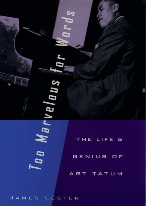 Book cover of Too Marvelous for Words: The Life and Genius of Art Tatum