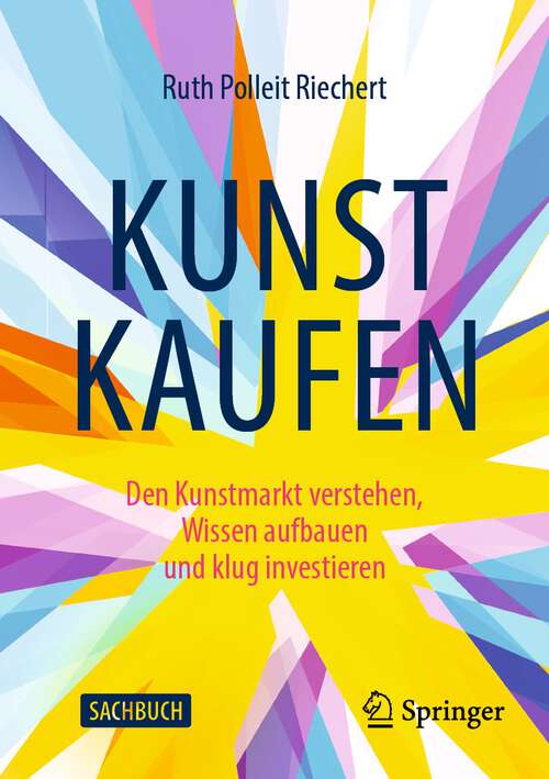 Book cover of Kunst kaufen: Den Kunstmarkt verstehen, Wissen aufbauen und klug investieren (2. Aufl. 2023)