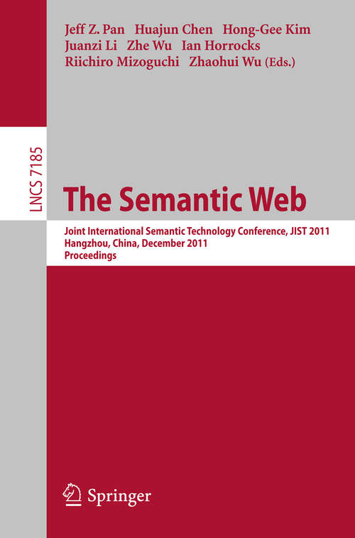 Book cover of The Semantic Web: Joint International Semantic Technology Conference, JIST 2011, Hangzhou, China, December 4-7, 2011, Proceedings (2012) (Lecture Notes in Computer Science #7185)