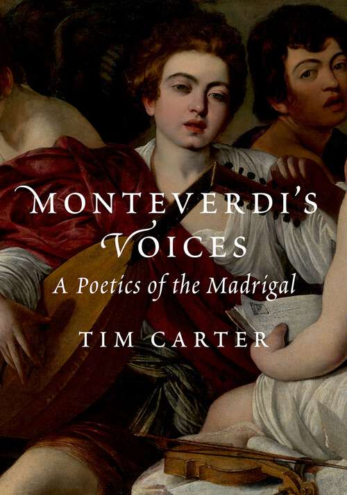 Book cover of Monteverdi's Voices: A Poetics of the Madrigal