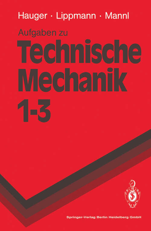 Book cover of Aufgaben zu Technische Mechanik 1–3: Statik, Elastostatik, Kinetik (1991) (Springer-Lehrbuch)