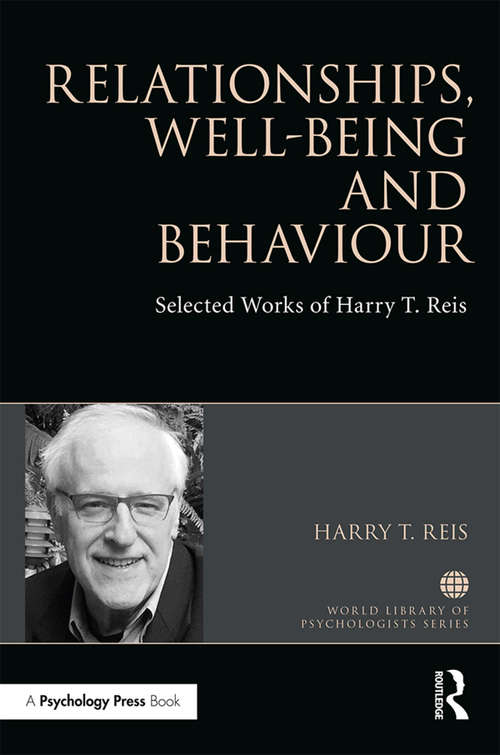 Book cover of Relationships, Well-Being and Behaviour: Selected works of Harry Reis (World Library of Psychologists)