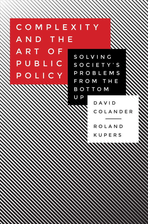 Book cover of Complexity and the Art of Public Policy: Solving Society's Problems from the Bottom Up (PDF)