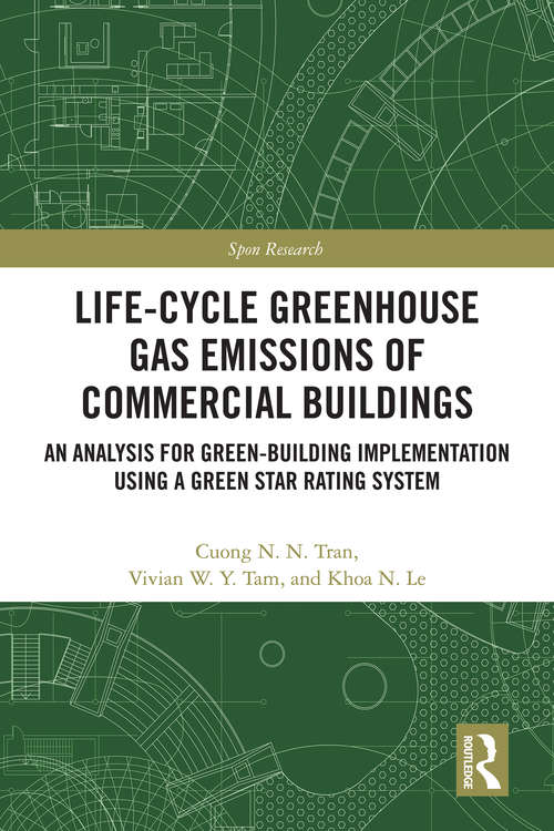 Book cover of Life-Cycle Greenhouse Gas Emissions of Commercial Buildings: An Analysis for Green-Building Implementation Using A Green Star Rating System (Spon Research)