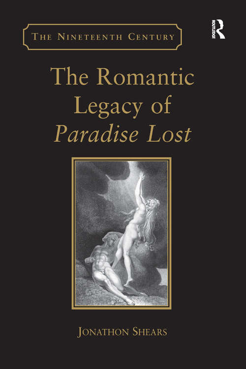 Book cover of The Romantic Legacy of Paradise Lost: Reading against the Grain (The Nineteenth Century Series)