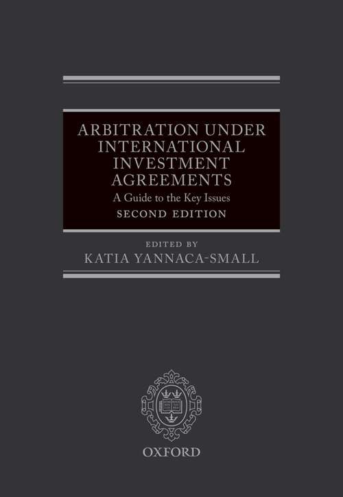 Book cover of Arbitration Under International Investment Agreements: A Guide to the Key Issues