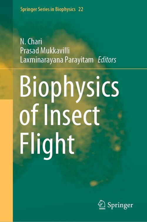 Book cover of Biophysics of Insect Flight (1st ed. 2021) (Springer Series in Biophysics #22)