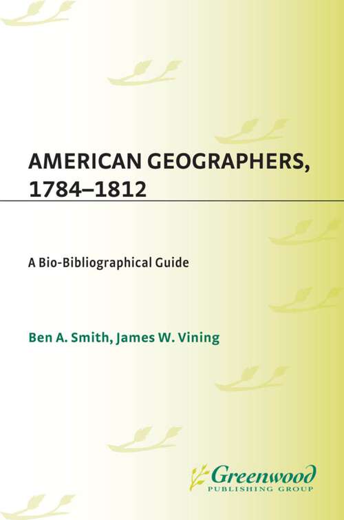 Book cover of American Geographers, 1784-1812: A Bio-Bibliographical Guide (Non-ser.)