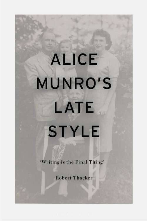 Book cover of Alice Munro's Late Style: 'Writing is the Final Thing'