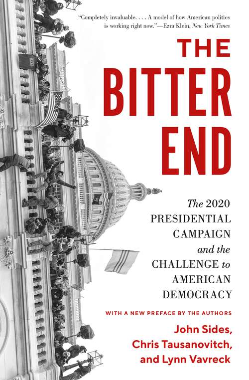 Book cover of The Bitter End: The 2020 Presidential Campaign and the Challenge to American Democracy
