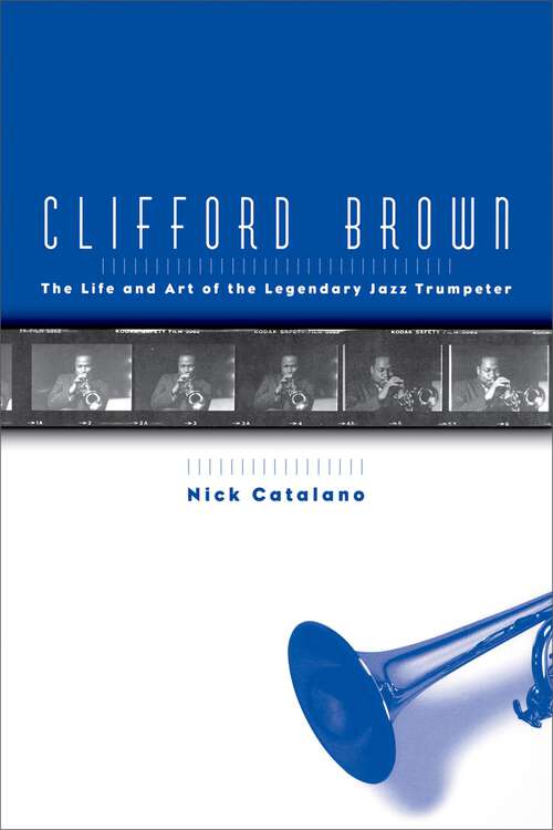 Book cover of Clifford Brown: The Life and Art of the Legendary Jazz Trumpeter