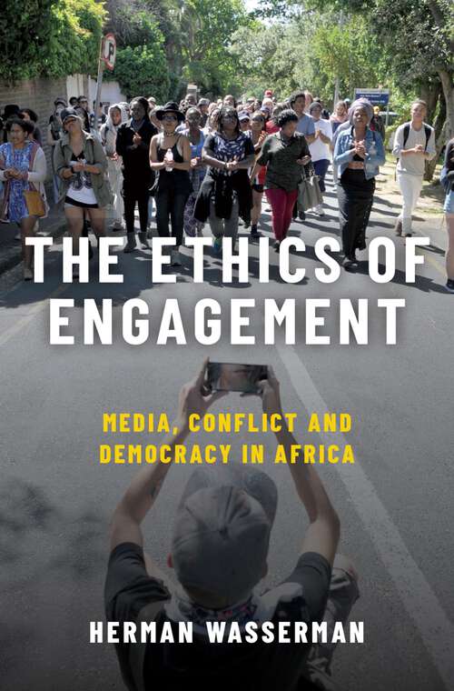 Book cover of The Ethics of Engagement: Media, Conflict and Democracy in Africa