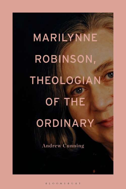 Book cover of Marilynne Robinson, Theologian of the Ordinary