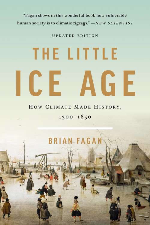 Book cover of The Little Ice Age: How Climate Made History 1300-1850