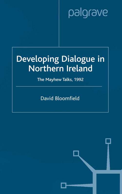 Book cover of Developing Dialogue in Northern Ireland: The Mayhew Talks 1992 (2001)