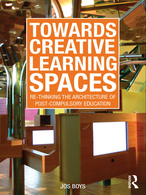 Book cover of Towards Creative Learning Spaces: Re-thinking the Architecture of Post-Compulsory Education