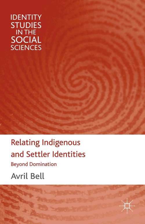 Book cover of Relating Indigenous and Settler Identities: Beyond Domination (2014) (Identity Studies in the Social Sciences)