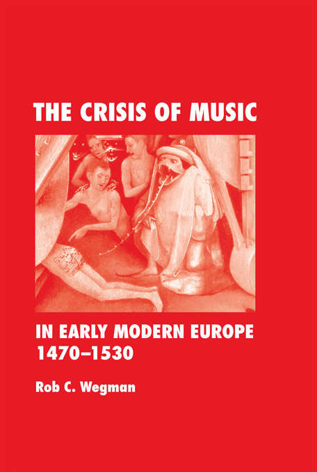 Book cover of The Crisis of Music in Early Modern Europe, 1470-1530