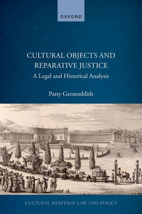 Book cover of Cultural Objects and Reparative Justice: A Legal and Historical Analysis (Cultural Heritage Law and Policy)