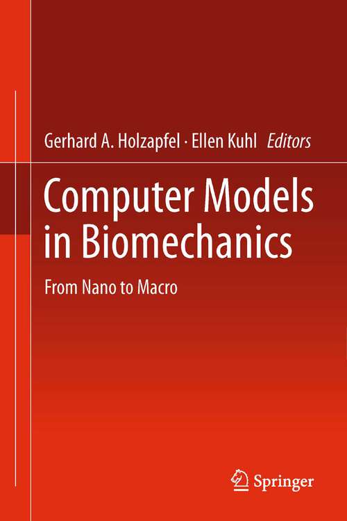 Book cover of Computer Models in Biomechanics: From Nano to Macro (2013)