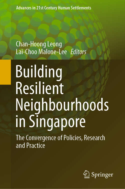 Book cover of Building Resilient Neighbourhoods in Singapore: The Convergence of Policies, Research and Practice (1st ed. 2020) (Advances in 21st Century Human Settlements)