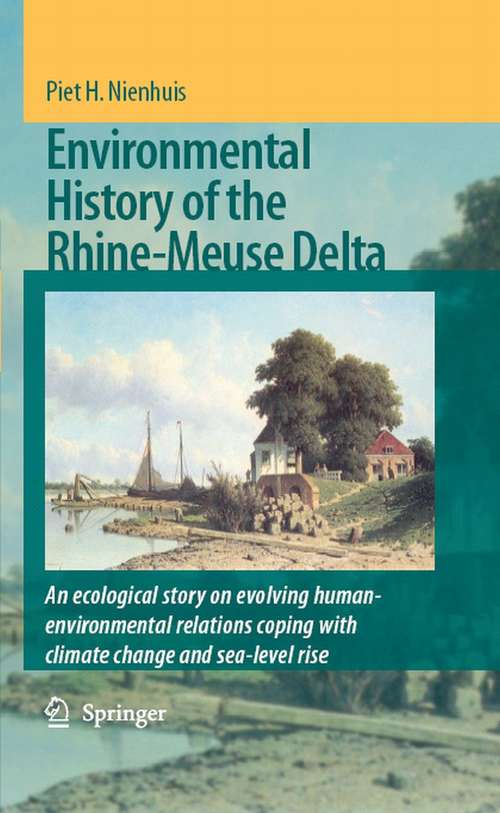 Book cover of Environmental History of the Rhine-Meuse Delta: An ecological story on evolving human-environmental relations coping with climate change and sea-level rise (2008)