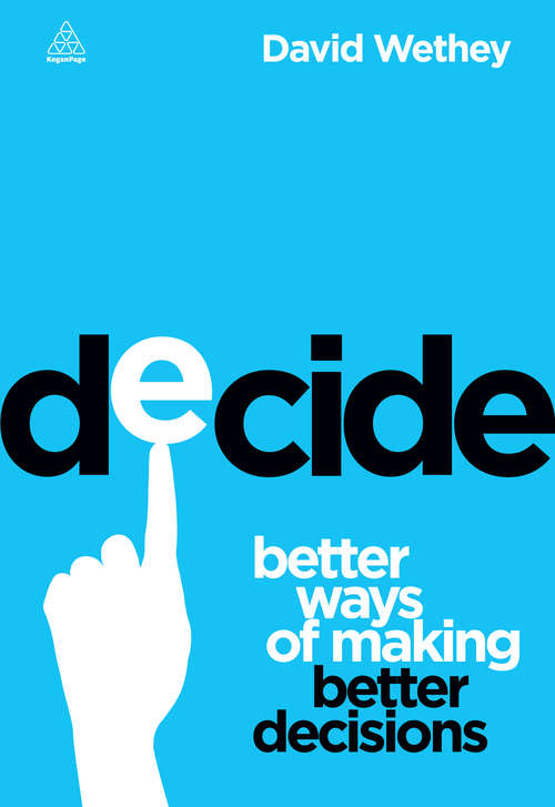 Book cover of Decide: Better Ways of Making Better Decisions