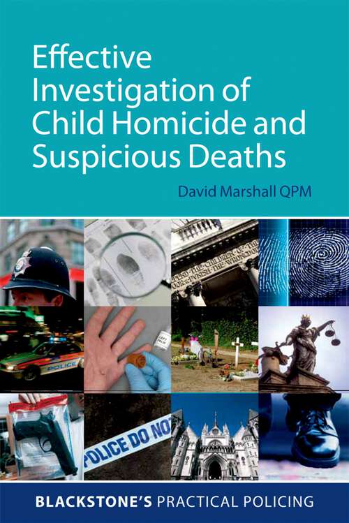 Book cover of Effective Investigation of Child Homicide and Suspicious Deaths (Blackstone's Practical Policing)