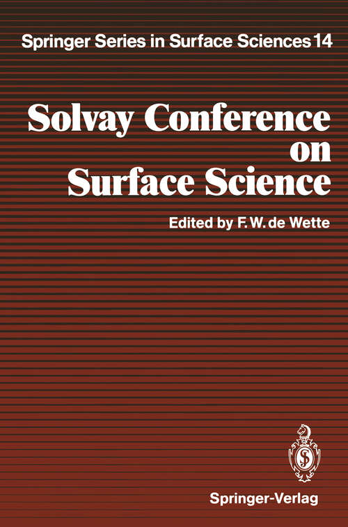 Book cover of Solvay Conference on Surface Science: Invited Lectures and Discussions University of Texas, Austin, Texas, December 14–18, 1987 (1988) (Springer Series in Surface Sciences #14)