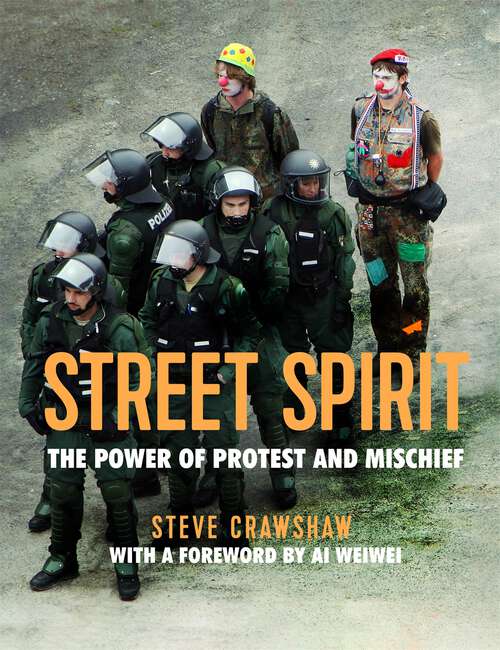 Book cover of Street Spirit: The Power of Protest and Mischief