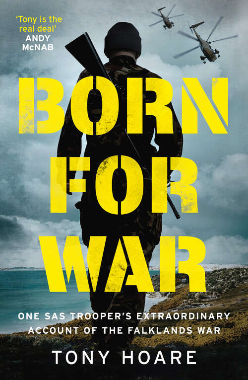 Book cover of Born For War: One SAS Trooper's Extraordinary Account of the Falklands War