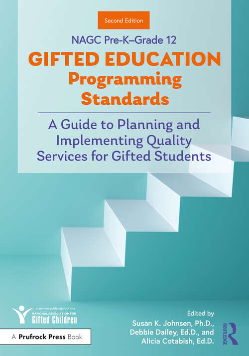 Book cover of NAGC Pre-K–Grade 12 Gifted Education Programming Standards: A Guide to Planning and Implementing Quality Services for Gifted Students (2)