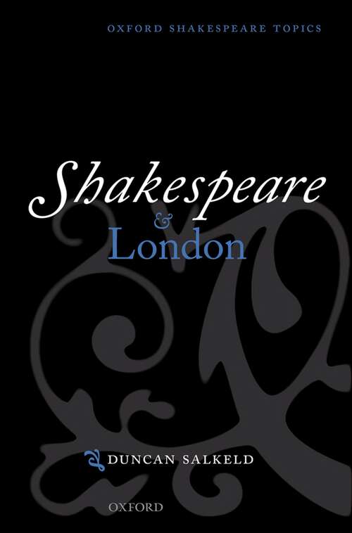 Book cover of Shakespeare and London (Oxford Shakespeare Topics)