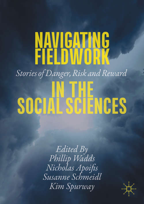 Book cover of Navigating Fieldwork in the Social Sciences: Stories of Danger, Risk and Reward (1st ed. 2020)