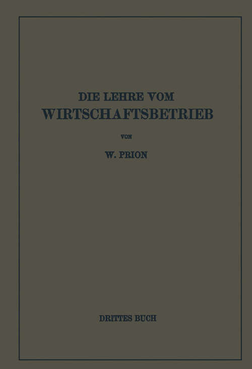 Book cover of Die Lehre Vom Wirtschaftsbetrieb (Allgemeine Betriebswirtschaftslehre): Drittes Buch (1936)