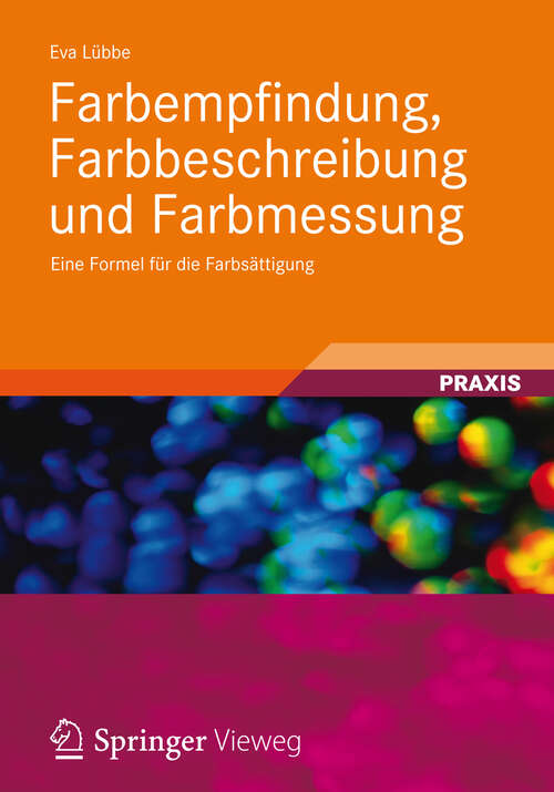 Book cover of Farbempfindung, Farbbeschreibung und Farbmessung: Eine Formel für die Farbsättigung (2013)